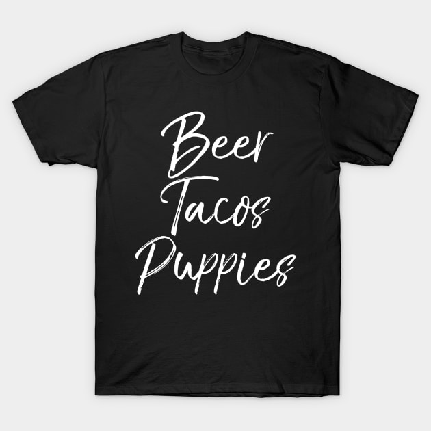 Beer Tacos Puppies Shirt Fun Cute Alcohol Dog Food T-Shirt by FONSbually